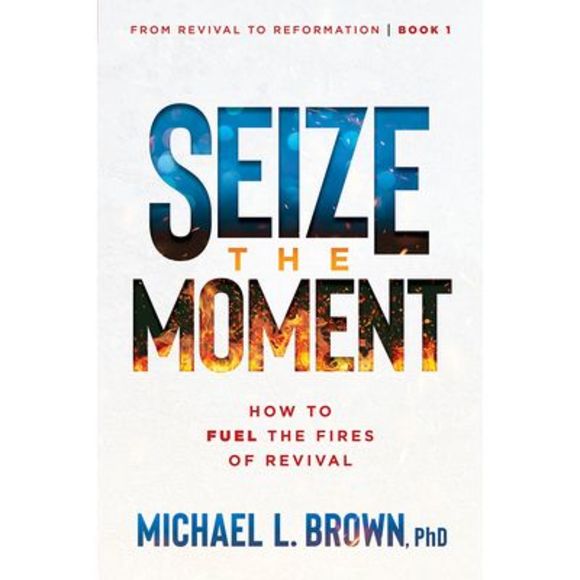 Seize the Moment: How to Fuel the Fires of Revival Volume 1 -- Michael L. Brown - Picture 1 of 1